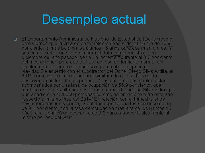Desempleo actual � El Departamento Administrativo Nacional de Estadística (Dane) reveló este viernes que