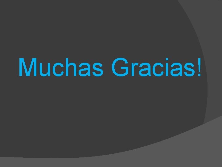 Muchas Gracias! 