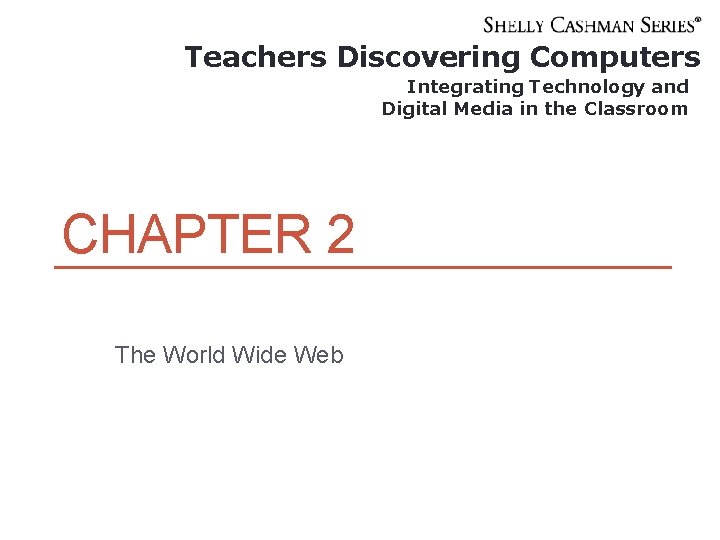 Teachers Discovering Computers Integrating Technology and Digital Media in the Classroom CHAPTER 2 The