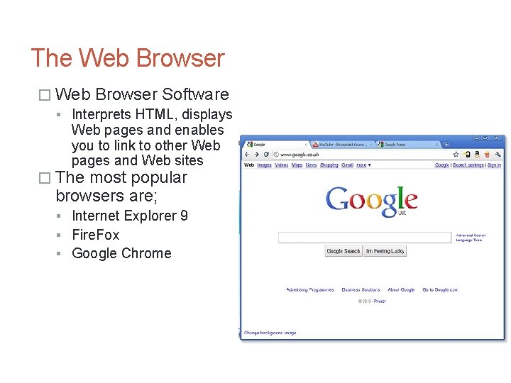 The Web Browser � Web Browser Software Interprets HTML, displays Web pages and enables