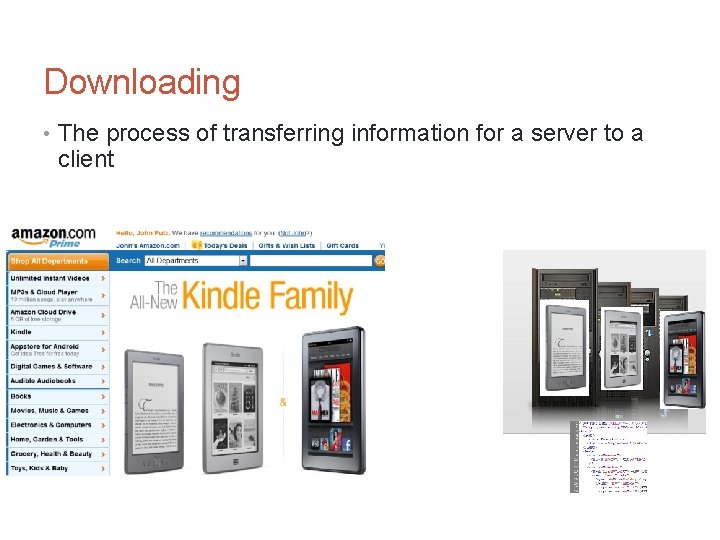 Downloading • The process of transferring information for a server to a client www.