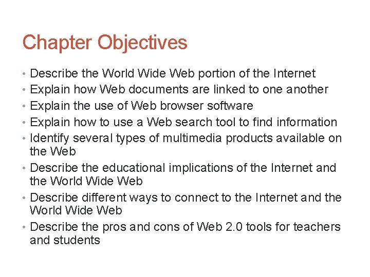 Chapter Objectives • Describe the World Wide Web portion of the Internet • Explain