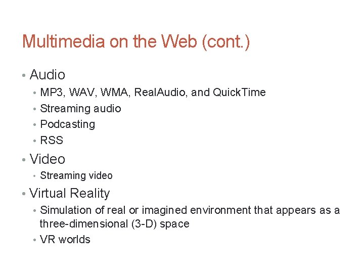 Multimedia on the Web (cont. ) • Audio • MP 3, WAV, WMA, Real.