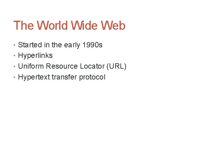 The World Wide Web • Started in the early 1990 s • Hyperlinks •