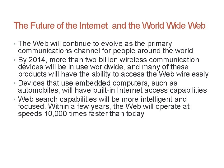 The Future of the Internet and the World Wide Web • The Web will