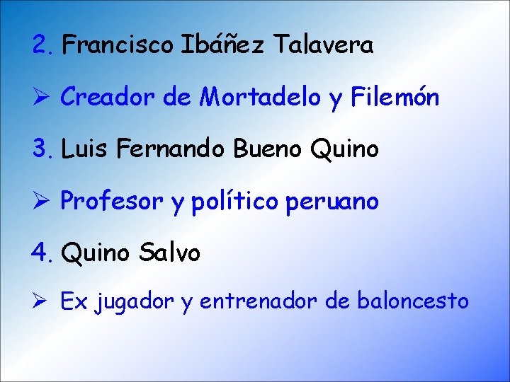 2. Francisco Ibáñez Talavera Ø Creador de Mortadelo y Filemón 3. Luis Fernando Bueno