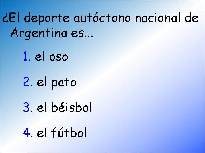 ¿El deporte autóctono nacional de Argentina es. . . 1. el oso 2. el