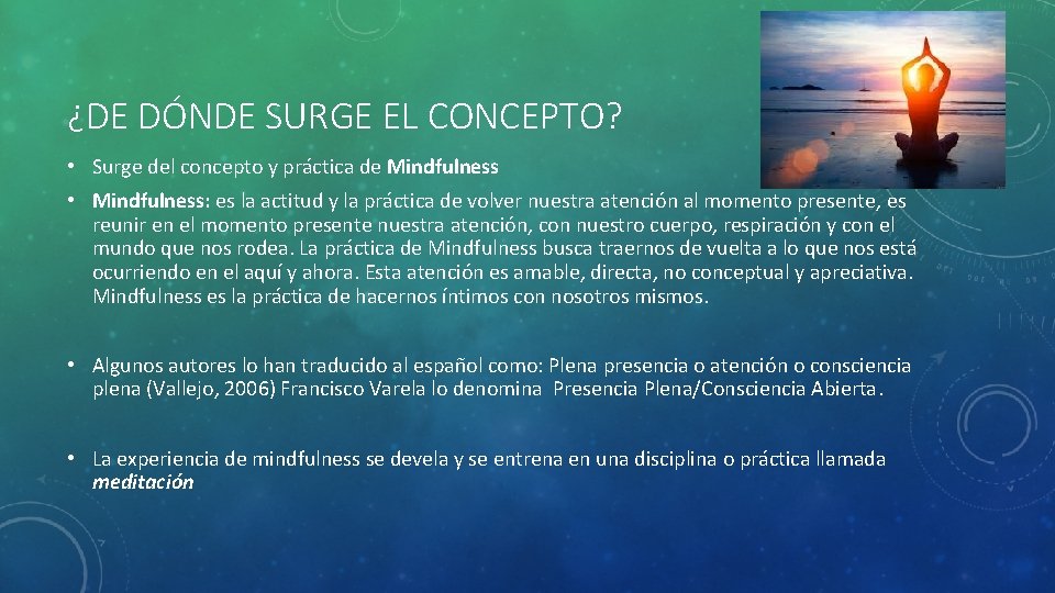 ¿DE DÓNDE SURGE EL CONCEPTO? • Surge del concepto y práctica de Mindfulness •