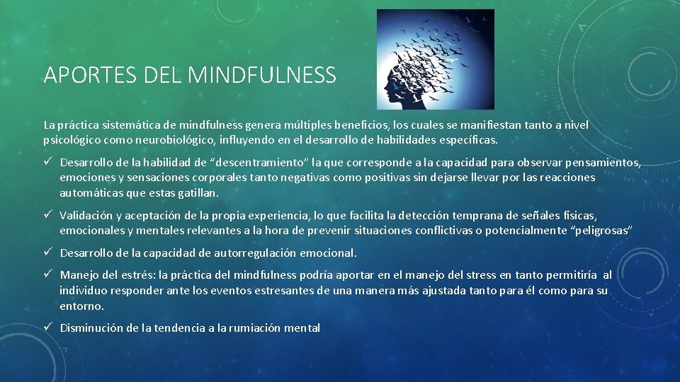 APORTES DEL MINDFULNESS La práctica sistemática de mindfulness genera múltiples beneficios, los cuales se