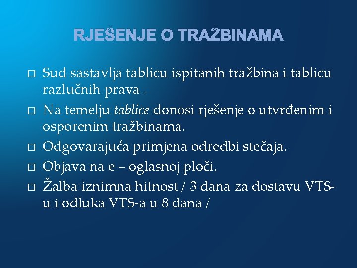 RJEŠENJE O TRAŽBINAMA � � � Sud sastavlja tablicu ispitanih tražbina i tablicu razlučnih