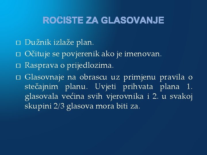 ROČIŠTE ZA GLASOVANJE � � Dužnik izlaže plan. Očituje se povjerenik ako je imenovan.