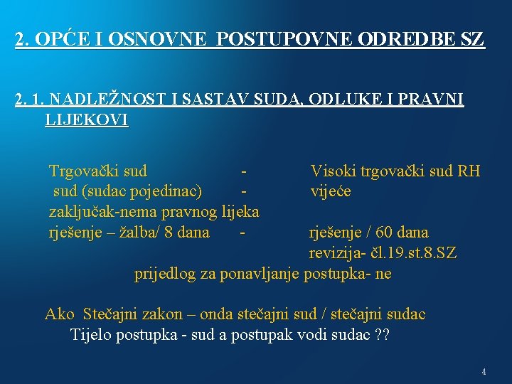 2. OPĆE I OSNOVNE POSTUPOVNE ODREDBE SZ 2. 1. NADLEŽNOST I SASTAV SUDA, ODLUKE