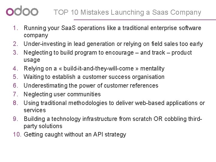 TOP 10 Mistakes Launching a Saas Company 1. Running your Saa. S operations like