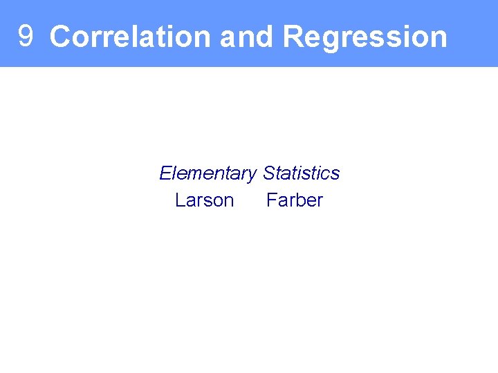 9 Correlation and Regression Elementary Statistics Larson Farber 