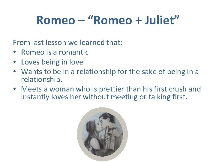 Romeo – “Romeo + Juliet” From last lesson we learned that: • Romeo is