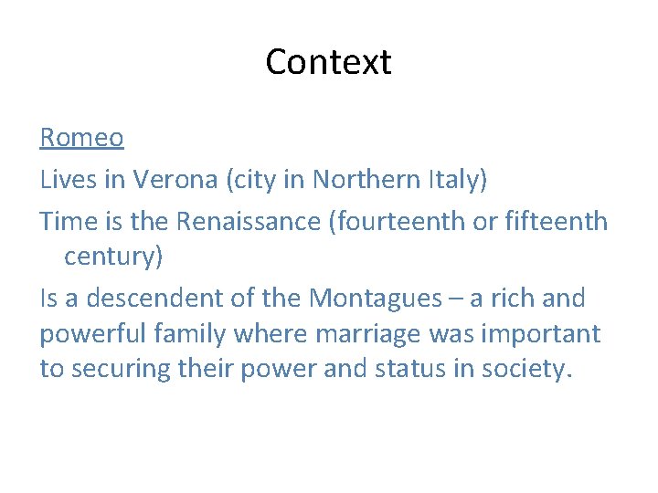 Context Romeo Lives in Verona (city in Northern Italy) Time is the Renaissance (fourteenth