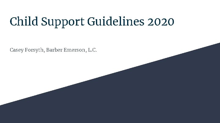 Child Support Guidelines 2020 Casey Forsyth, Barber Emerson, L. C. 