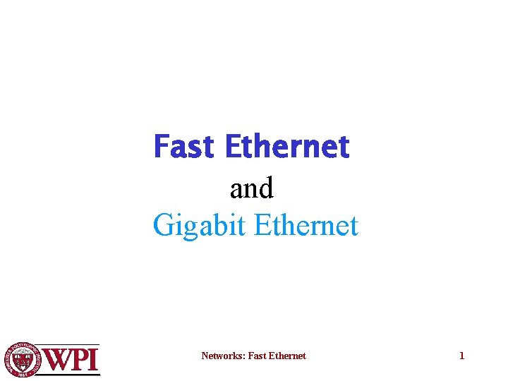 Fast Ethernet and Gigabit Ethernet Networks: Fast Ethernet 1 