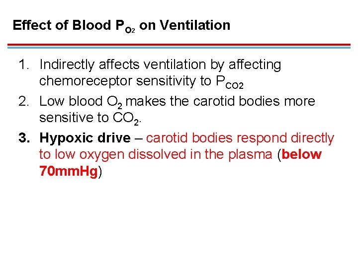 Effect of Blood PO 2 on Ventilation 1. Indirectly affects ventilation by affecting chemoreceptor