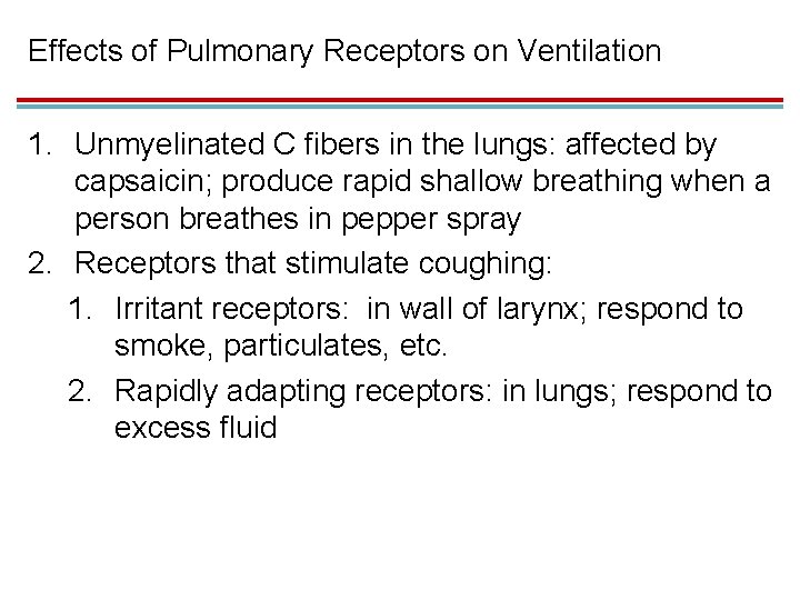 Effects of Pulmonary Receptors on Ventilation 1. Unmyelinated C fibers in the lungs: affected