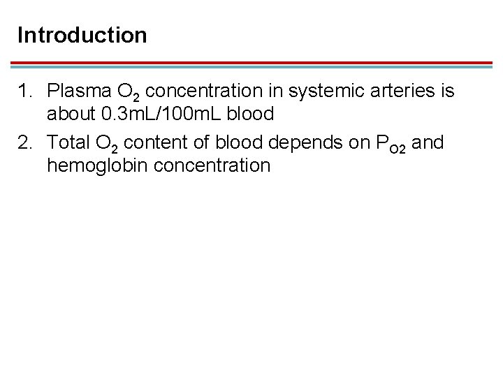 Introduction 1. Plasma O 2 concentration in systemic arteries is about 0. 3 m.