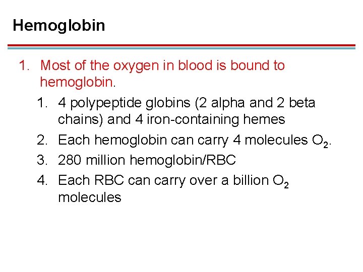 Hemoglobin 1. Most of the oxygen in blood is bound to hemoglobin. 1. 4