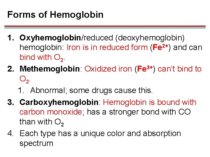 Forms of Hemoglobin 1. Oxyhemoglobin/reduced (deoxyhemoglobin) hemoglobin: Iron is in reduced form (Fe 2+)