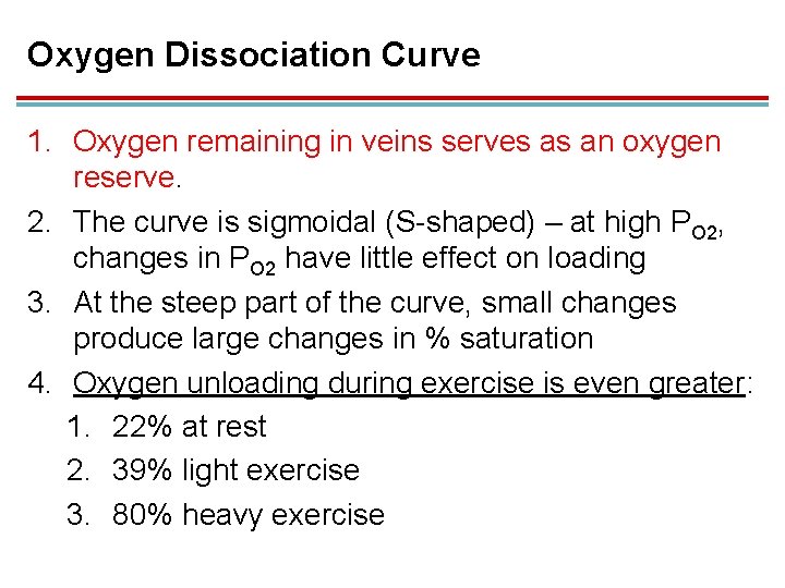 Oxygen Dissociation Curve 1. Oxygen remaining in veins serves as an oxygen reserve. 2.
