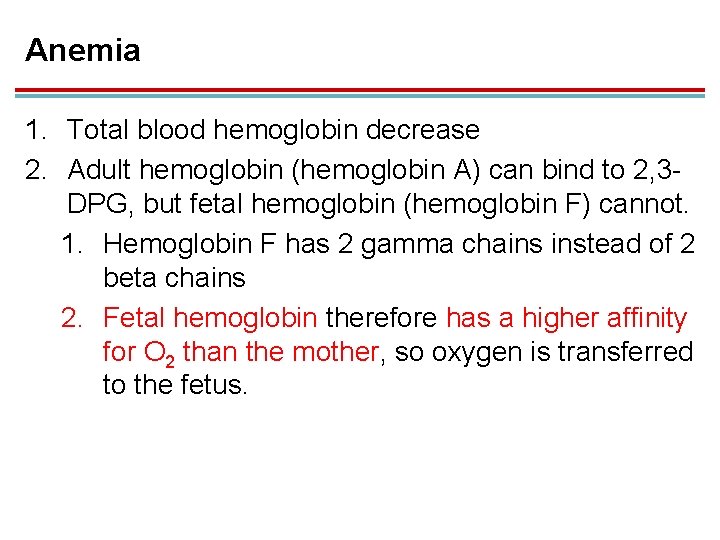 Anemia 1. Total blood hemoglobin decrease 2. Adult hemoglobin (hemoglobin A) can bind to