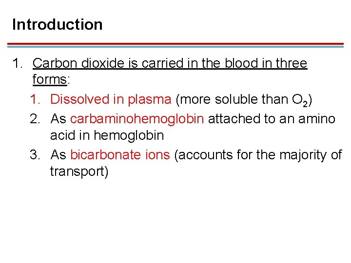 Introduction 1. Carbon dioxide is carried in the blood in three forms: 1. Dissolved