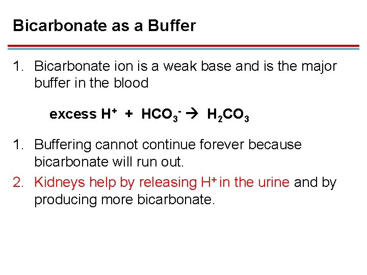 Bicarbonate as a Buffer 1. Bicarbonate ion is a weak base and is the