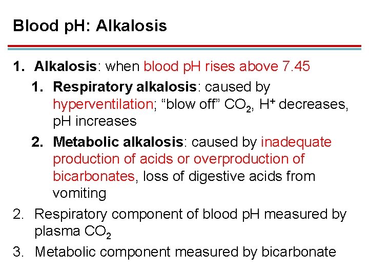 Blood p. H: Alkalosis 1. Alkalosis: when blood p. H rises above 7. 45