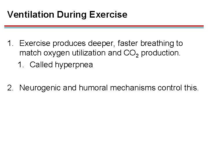 Ventilation During Exercise 1. Exercise produces deeper, faster breathing to match oxygen utilization and