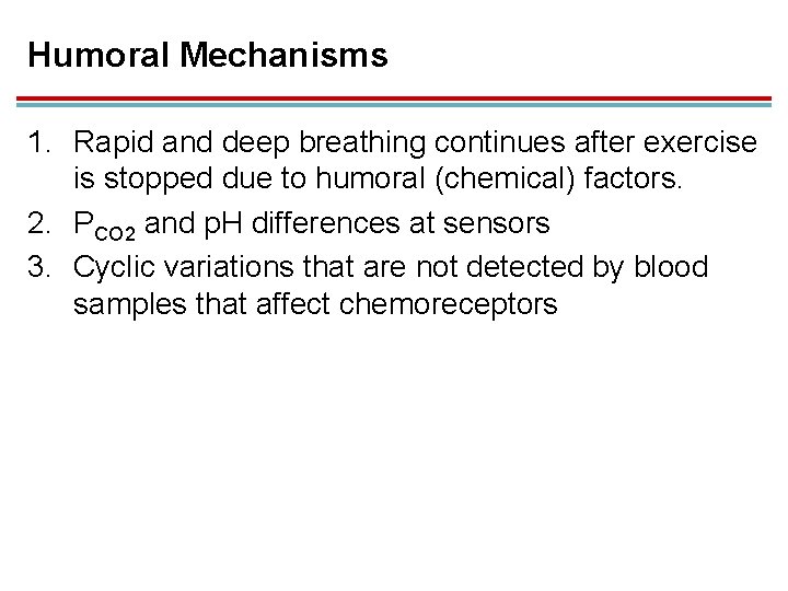 Humoral Mechanisms 1. Rapid and deep breathing continues after exercise is stopped due to