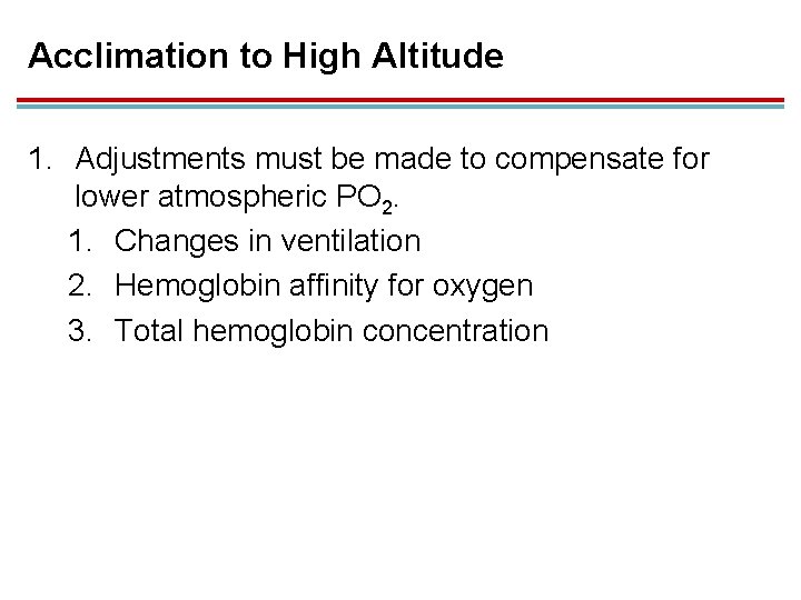 Acclimation to High Altitude 1. Adjustments must be made to compensate for lower atmospheric