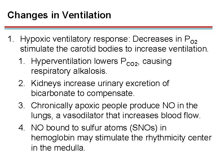 Changes in Ventilation 1. Hypoxic ventilatory response: Decreases in PO 2 stimulate the carotid