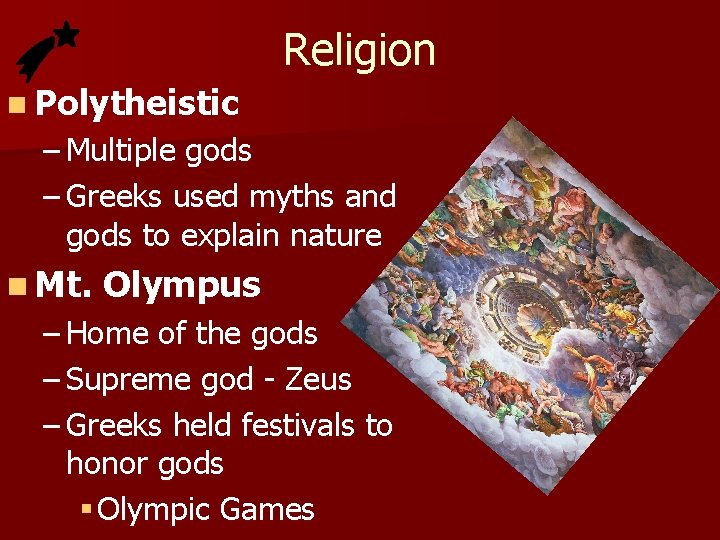 Religion n Polytheistic – Multiple gods – Greeks used myths and gods to explain