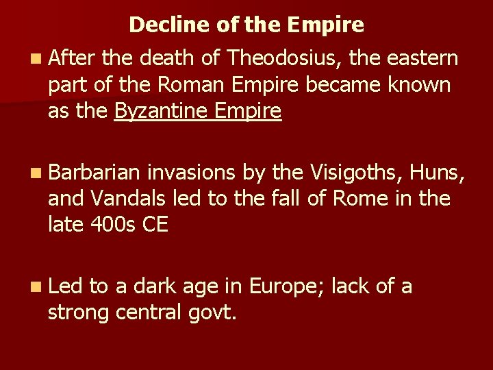 Decline of the Empire n After the death of Theodosius, the eastern part of