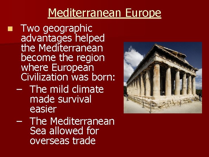 Mediterranean Europe n Two geographic advantages helped the Mediterranean become the region where European