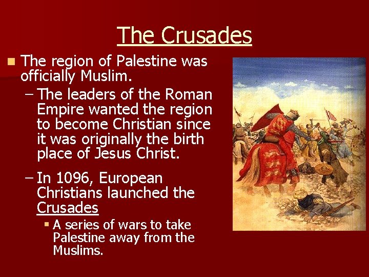 The Crusades n The region of Palestine was officially Muslim. – The leaders of