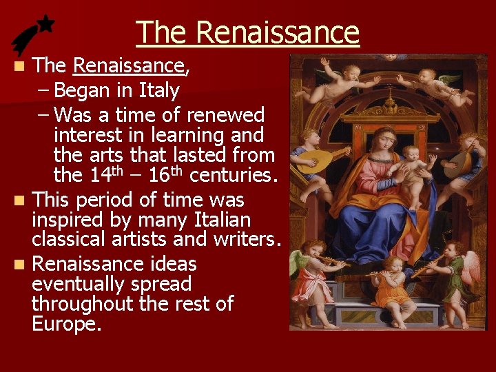 The Renaissance, – Began in Italy – Was a time of renewed interest in The Renaissance, – Began in Italy – Was a time of renewed interest in