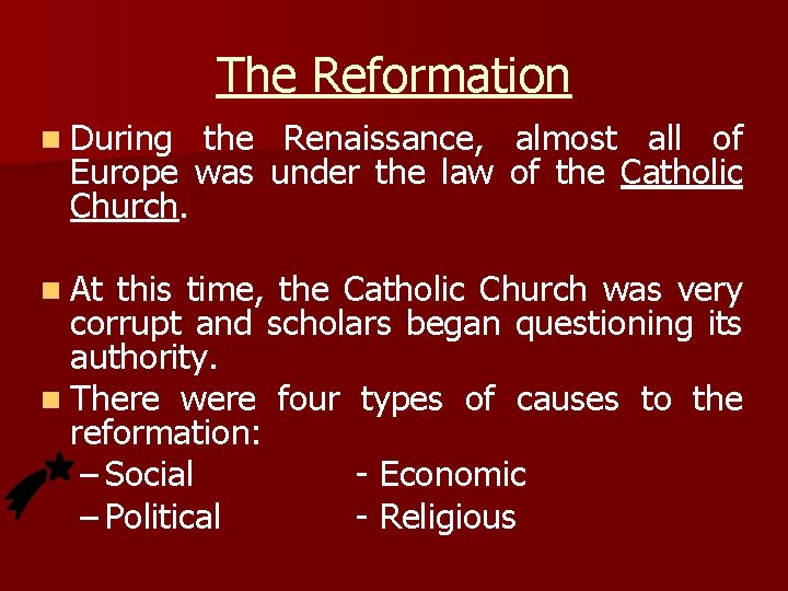 The Reformation n During the Renaissance, almost all of Europe was under the law The Reformation n During the Renaissance, almost all of Europe was under the law