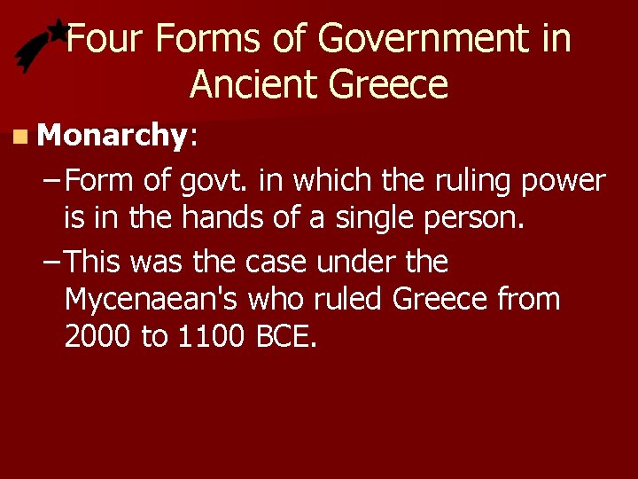 Four Forms of Government in Ancient Greece n Monarchy: – Form of govt. in