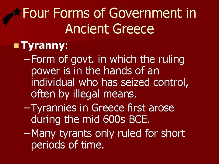 Four Forms of Government in Ancient Greece n Tyranny: – Form of govt. in