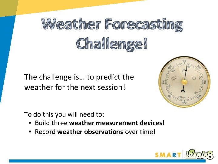 Weather Forecasting Challenge! The challenge is… to predict the weather for the next session!