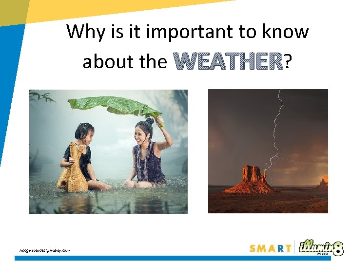 Why is it important to know about the WEATHER? . Image sources: pixabay. com