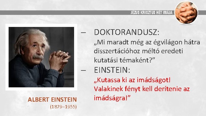 JÉZUS KRISZTUS HÉT IMÁJA DOKTORANDUSZ: „Mi maradt még az égvilágon hátra disszertációhoz méltó eredeti