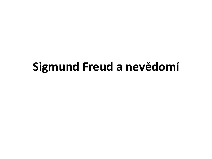 Sigmund Freud a nevědomí 