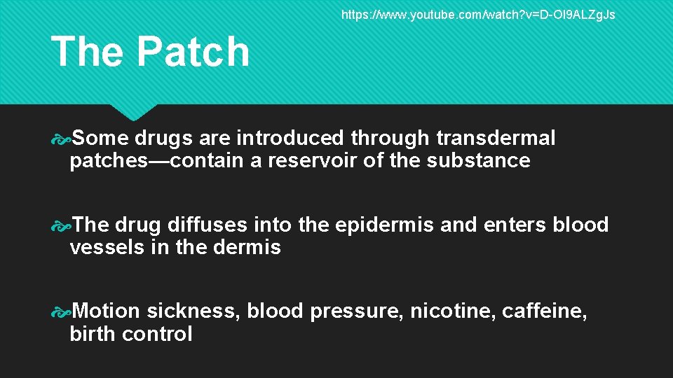 https: //www. youtube. com/watch? v=D-Ol 9 ALZg. Js The Patch Some drugs are introduced