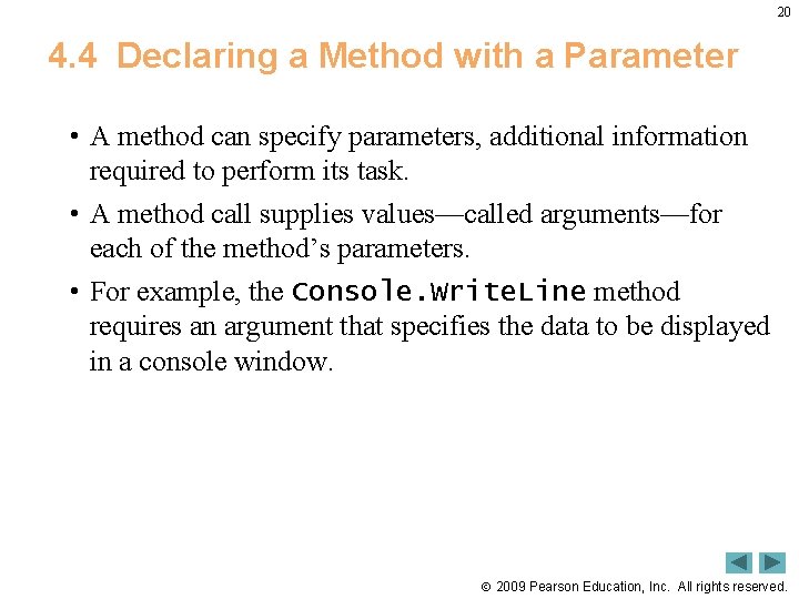 20 4. 4 Declaring a Method with a Parameter • A method can specify